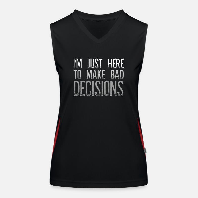 I'm Just Here To Make Bad Decisions Sarcasm Women's Functional Contrast Tank Top