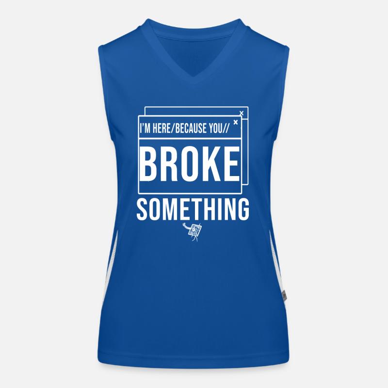 I'm Here Because You Broke Something System Admin Women's Functional Contrast Tank Top