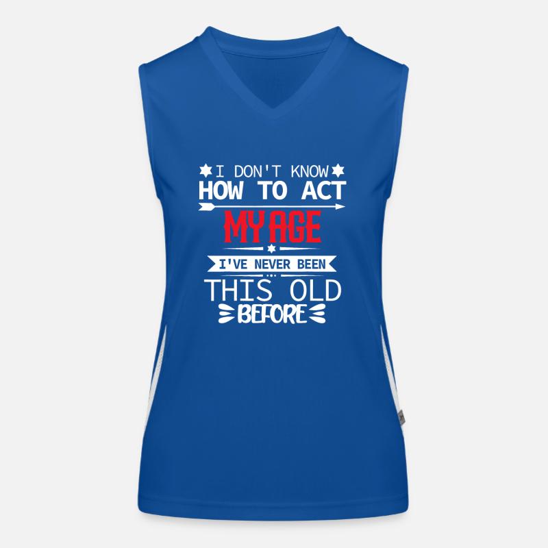 Mens I don't know how to act my age Women's Functional Contrast Tank Top