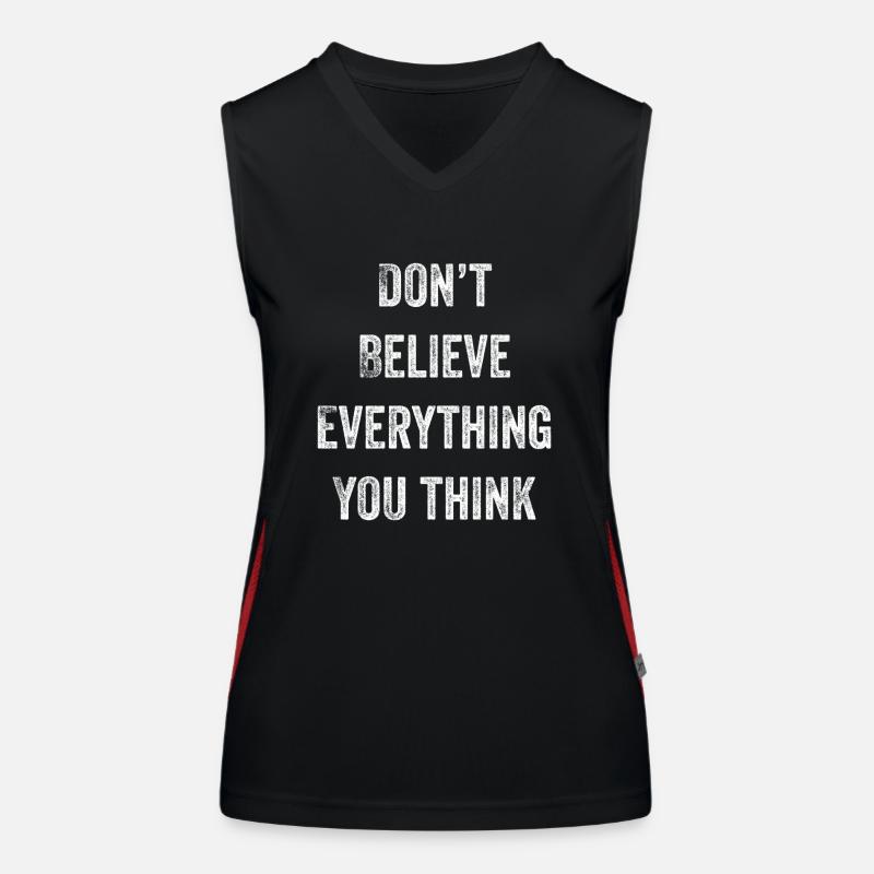 Glauben Sie nicht alles, was Sie denken Funktionelles Kontrast-Tank Top für Frauen