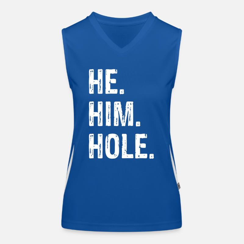 Funny He Him Hole Quote He Him Hole Cool Women's Functional Contrast Tank Top