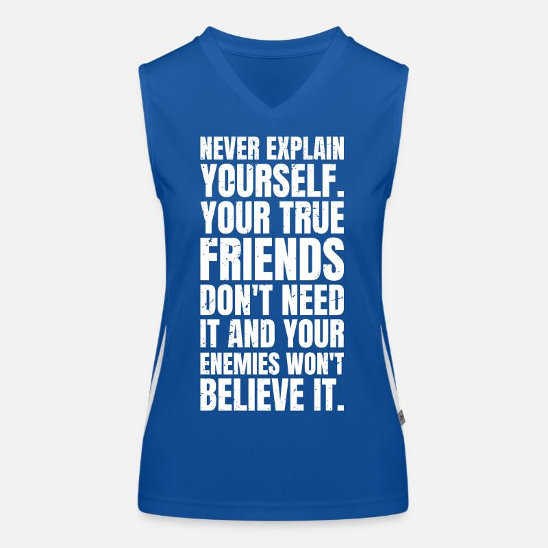 never explain yourself your true friends don't Funktionelles Kontrast-Tank Top für Frauen