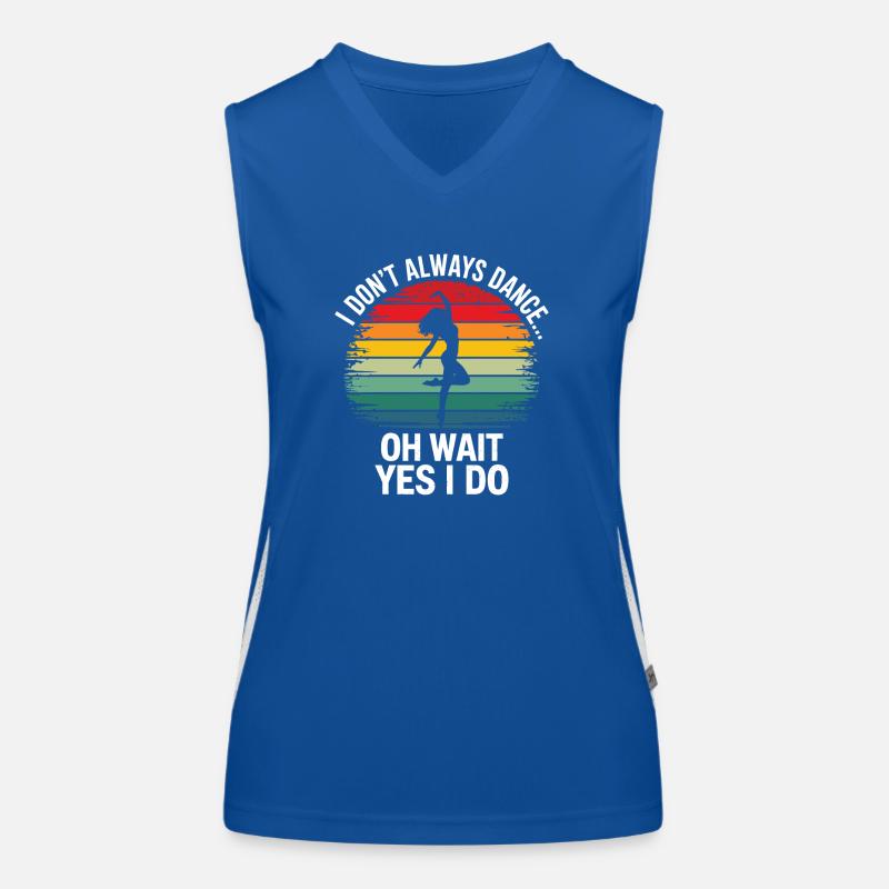 I dont't always dance oh wait yes i do Dancer hobb Women's Functional Contrast Tank Top