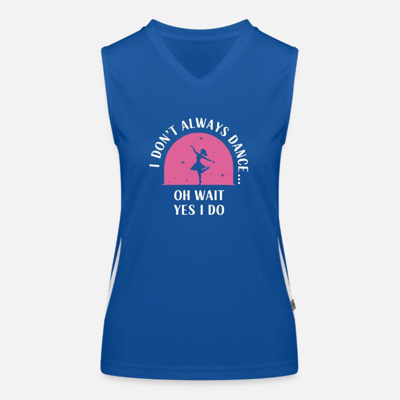 I dont't always dance oh wait yes i do Dancer hobb Women's Functional Contrast Tank Top