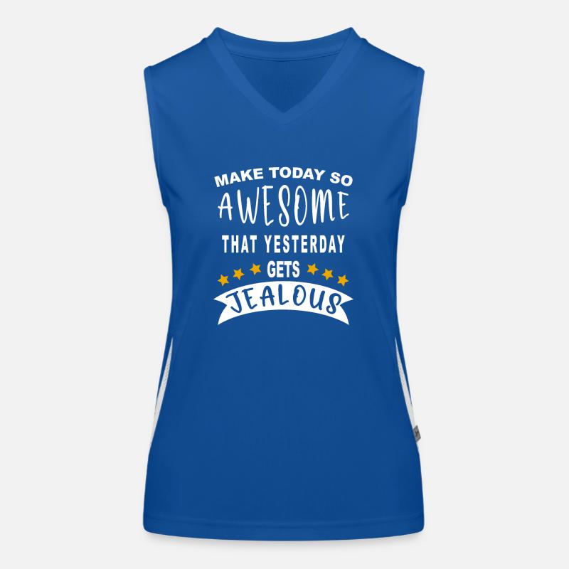Make today so awesome that yesterday gets jealous Women's Functional Contrast Tank Top