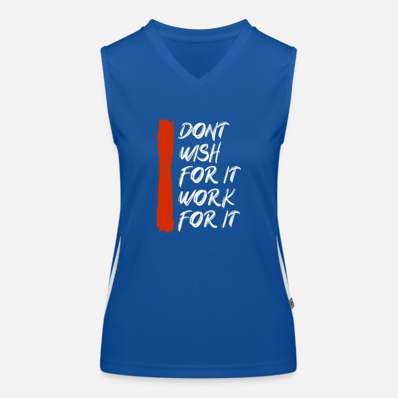 Don’t wish for it work for it Funktionelles Kontrast-Tank Top für Frauen
