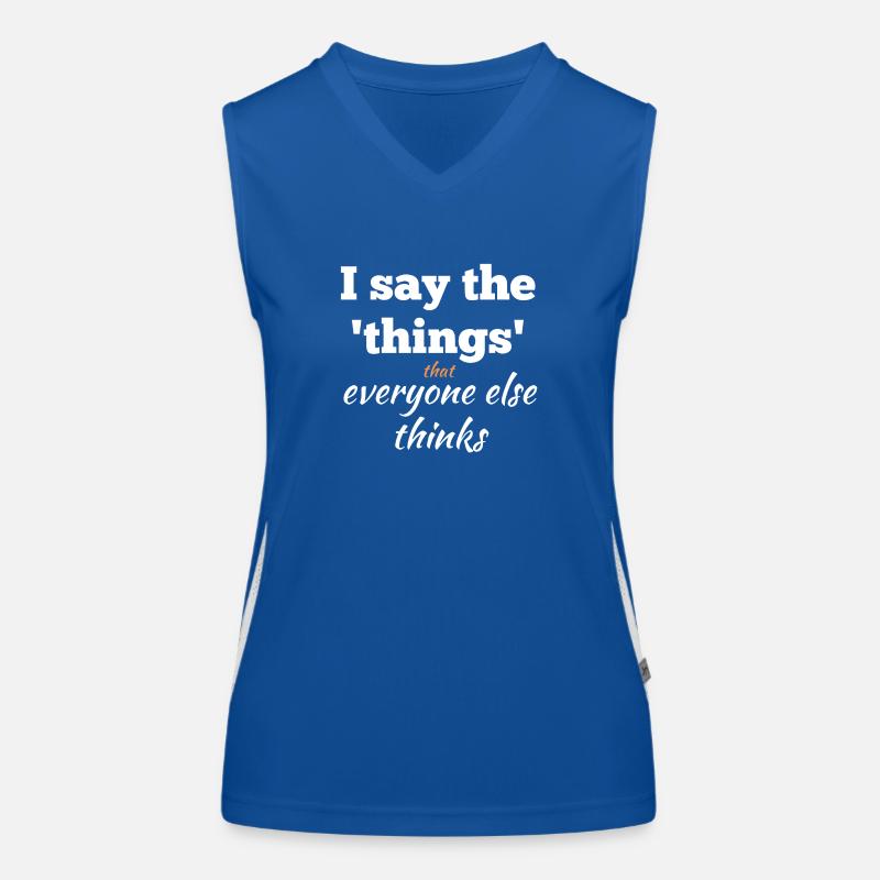 I Say the Things That Everyone Else Thinks Women's Functional Contrast Tank Top