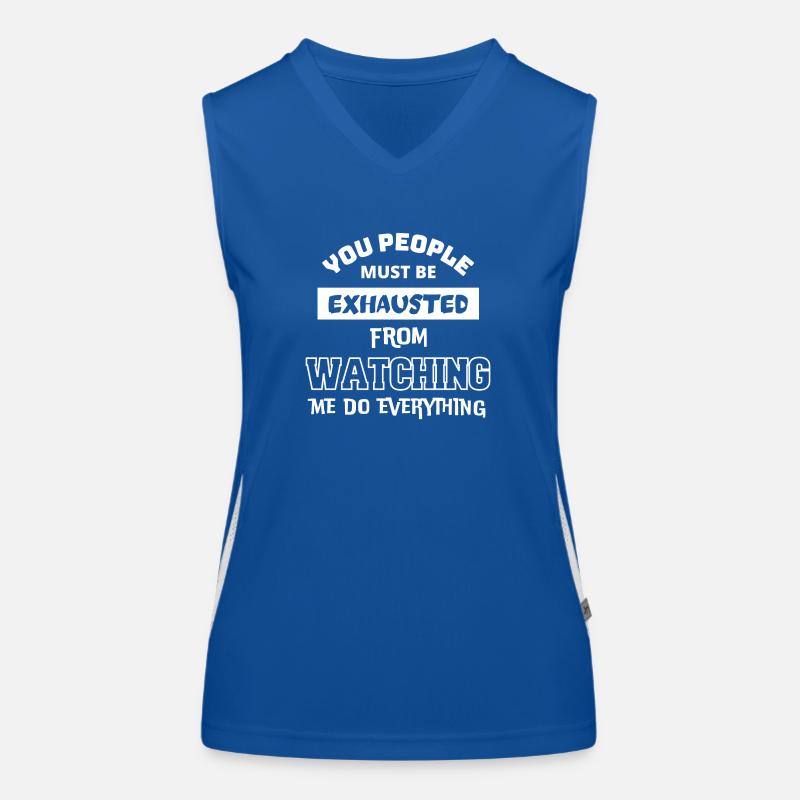 Must be exhausted from watching me do everything Women's Functional Contrast Tank Top
