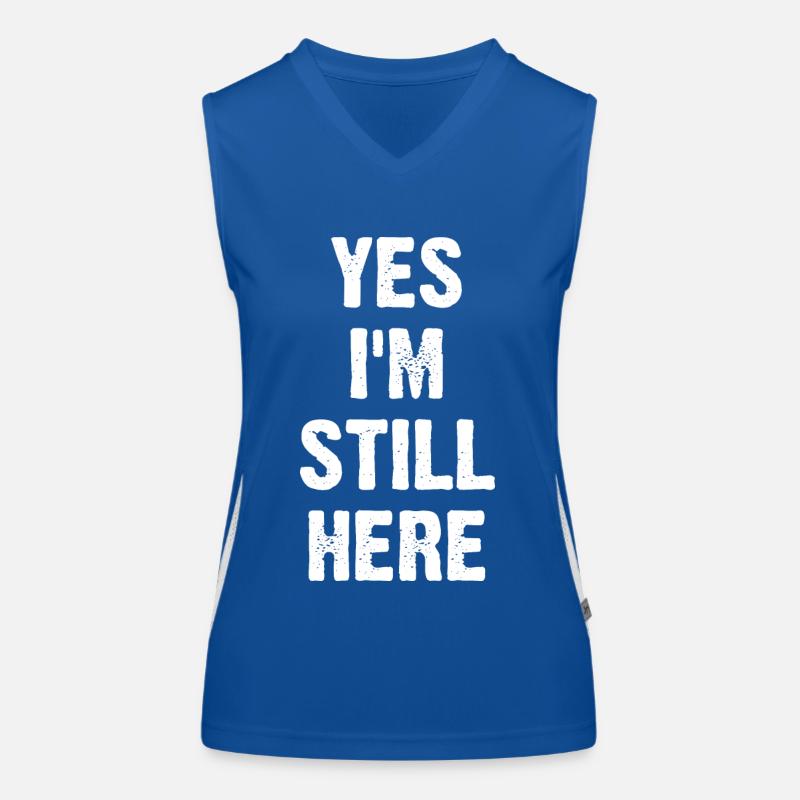 Yes I'm Still Here Funktionelles Kontrast-Tank Top für Frauen