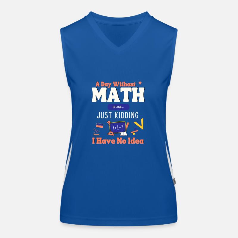 A Day Without Math Is Like... Mathematician Saying Women's Functional Contrast Tank Top