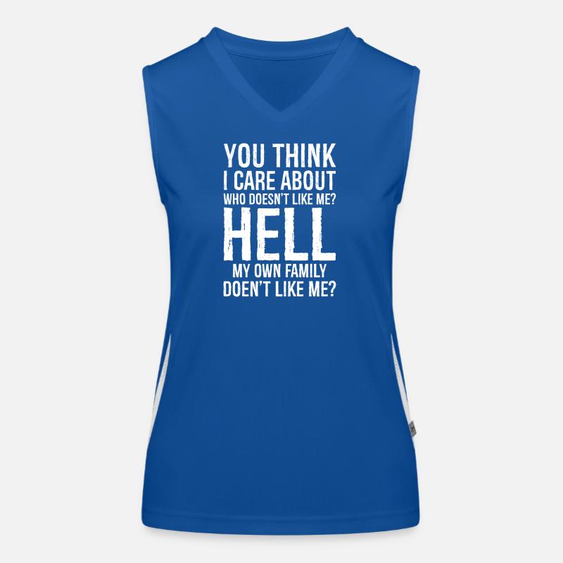 you think I care about who doesn't like me hell Women's Functional Contrast Tank Top