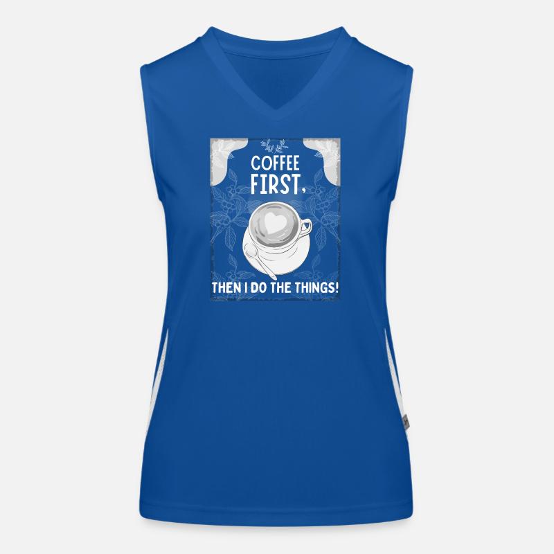Coffee First – Then I Do The Things Funktionelles Kontrast-Tank Top für Frauen