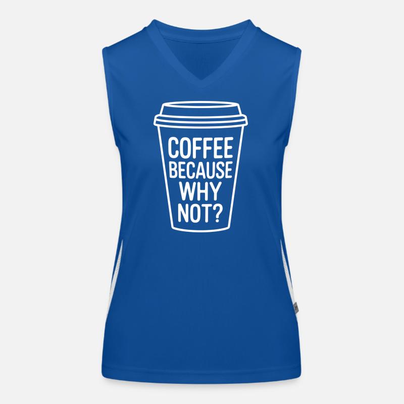 Le café parce que pourquoi pas ? Conception de tasse à café amusante Débardeur respirant contrasté Femme