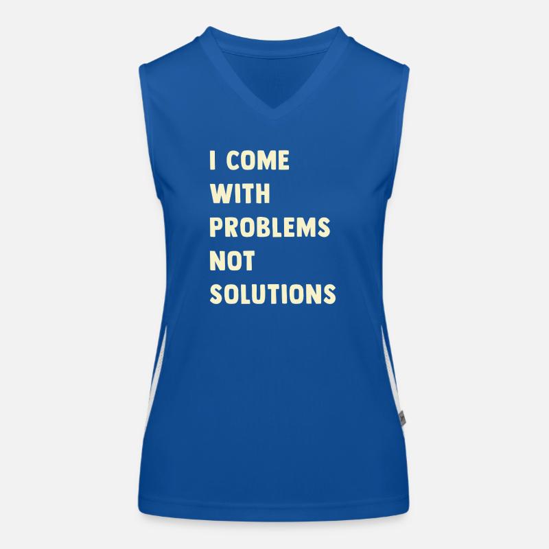 I come with problems, not solutions Women's Functional Contrast Tank Top