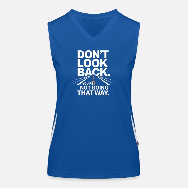 Don't Look Back You Not Going That Way Motivation Funktionelles Kontrast-Tank Top für Frauen