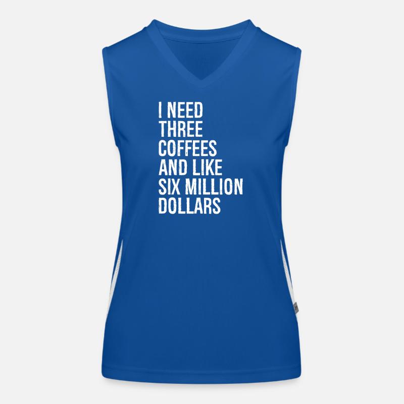 I need three coffees and like six million dollars Funktionelles Kontrast-Tank Top für Frauen