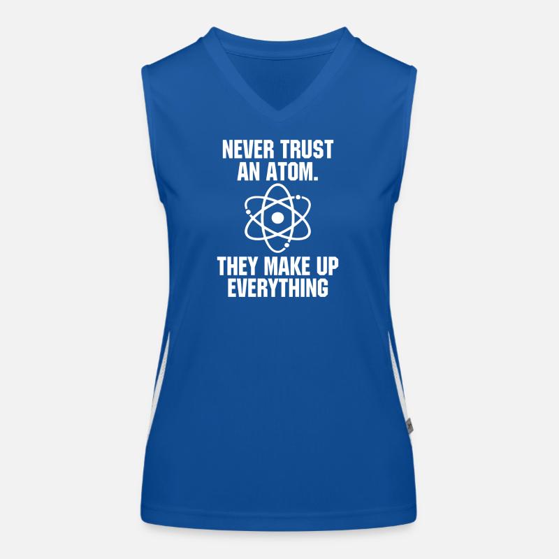 Never Trust an Atom Science Funny Love Science Women's Functional Contrast Tank Top