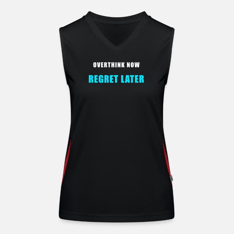 Overthink Now Regret Later – Funny Shirt Women's Functional Contrast Tank Top
