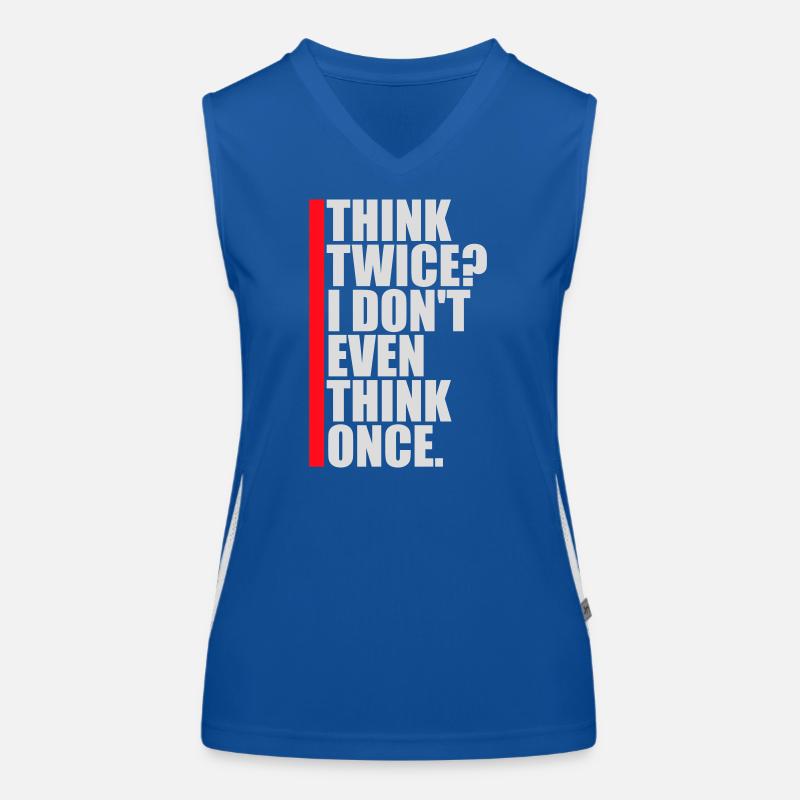Think Twice? I Don't Even Think Once Lustig Spruch Funktionelles Kontrast-Tank Top für Frauen