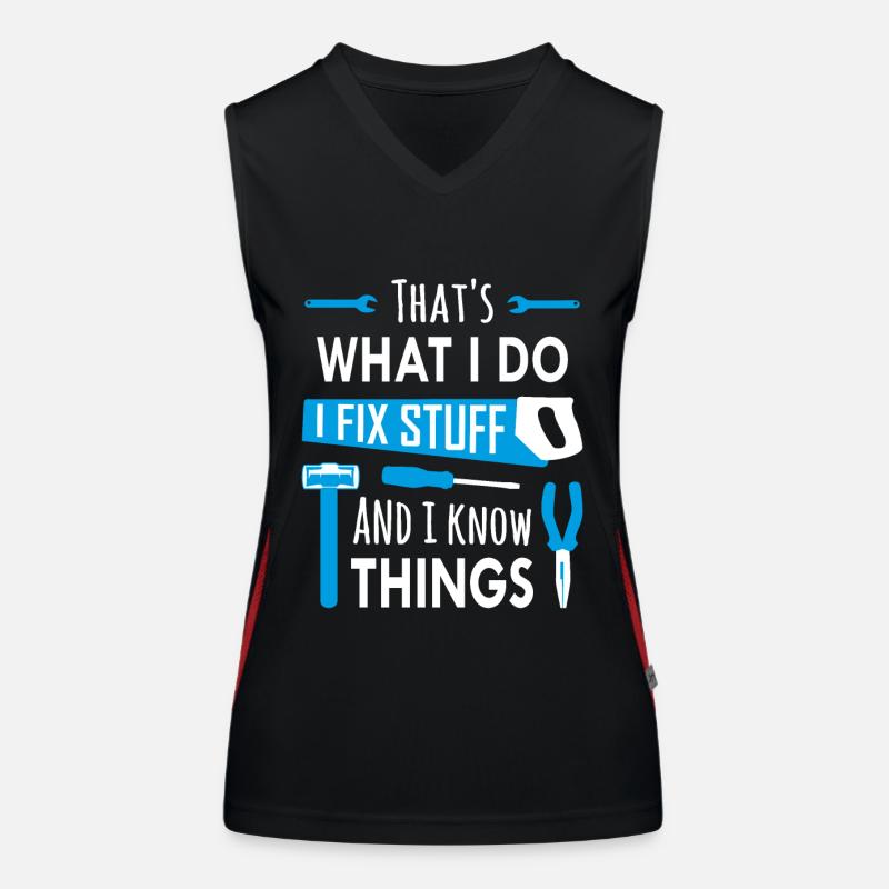 That's What I Do, I Fix Stuff and I Know Things Women's Functional Contrast Tank Top