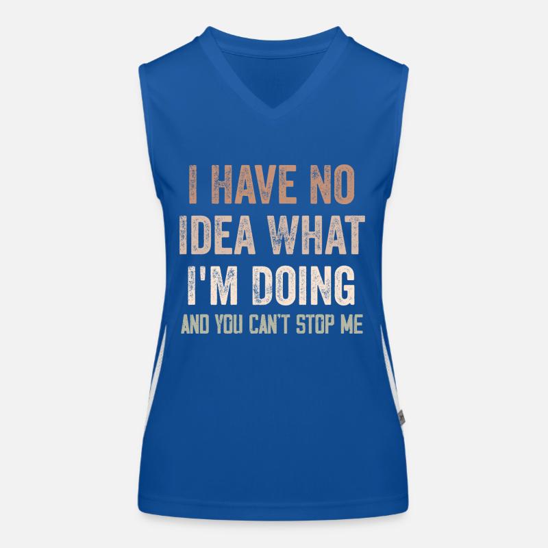 I Have No Idea What I'm Doing - Funny Débardeur respirant contrasté Femme
