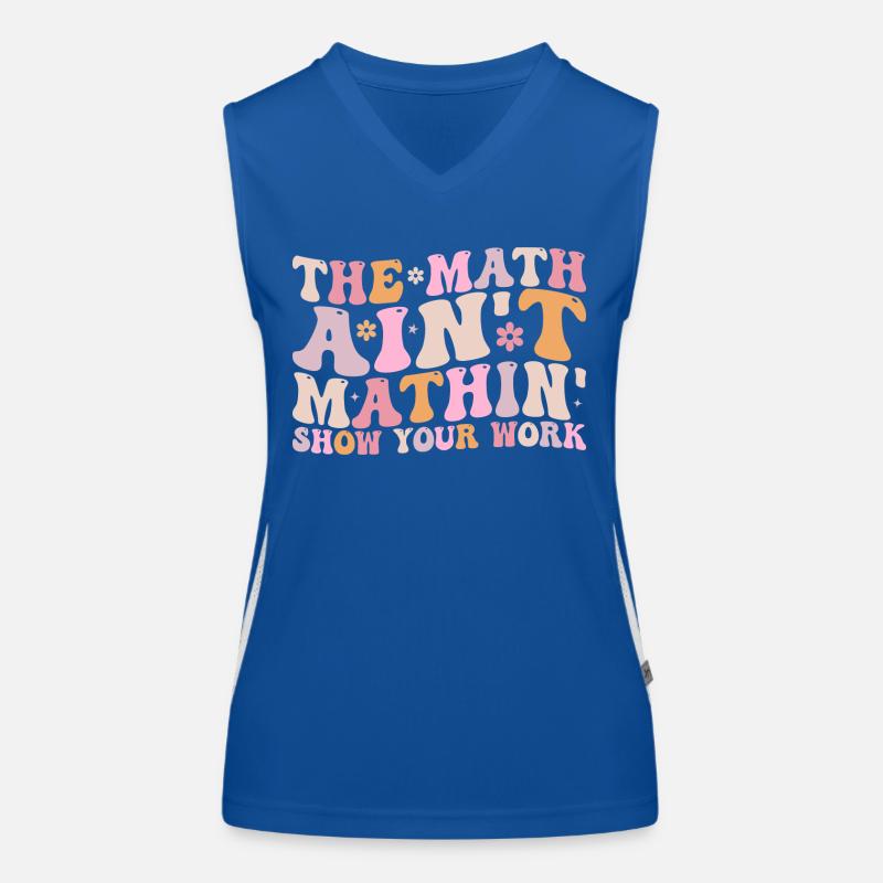 Die Mathematik Aint Mathin Zeigen Sie Ihre Arbeit Funktionelles Kontrast-Tank Top für Frauen