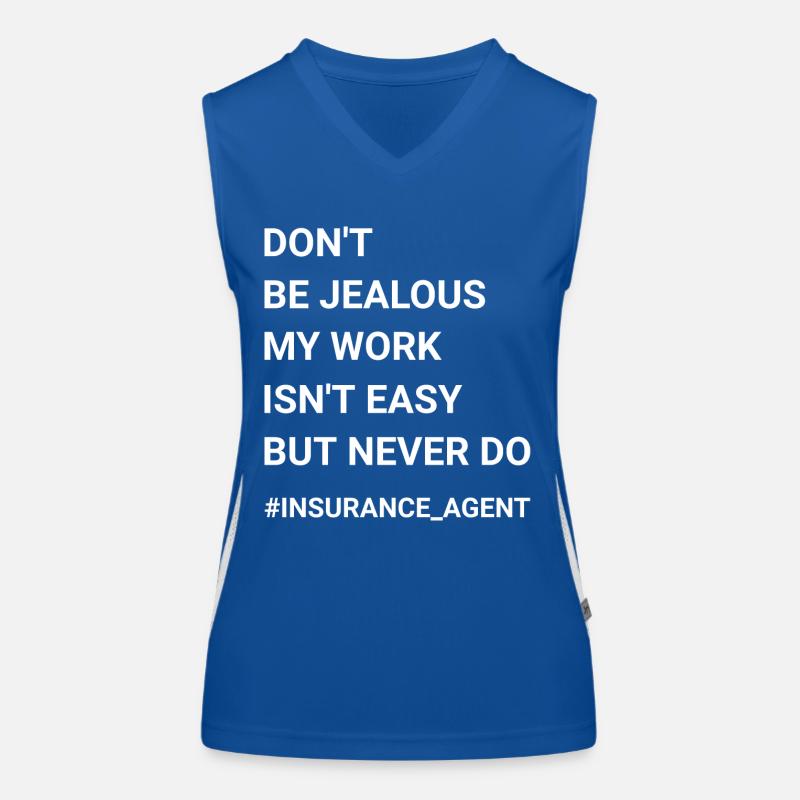Don t Be Jealous My Work Isnt Easy Insurance Agent Women's Functional Contrast Tank Top