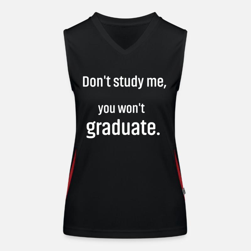 Don't study me you won't graduate Funktionelles Kontrast-Tank Top für Frauen