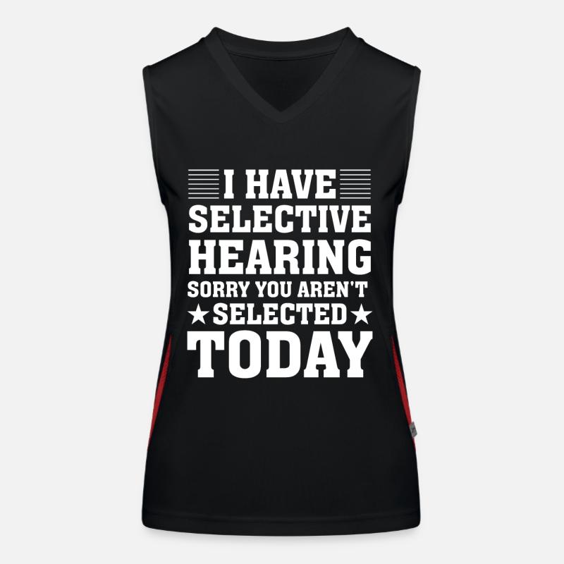 I have selective hearing sorry you aren't selected Women's Functional Contrast Tank Top