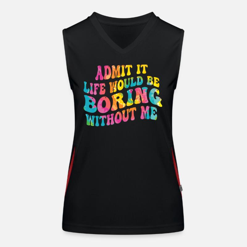 Gib Es Zu Das Leben Wäre Langweilig Ohne Mich Funktionelles Kontrast-Tank Top für Frauen