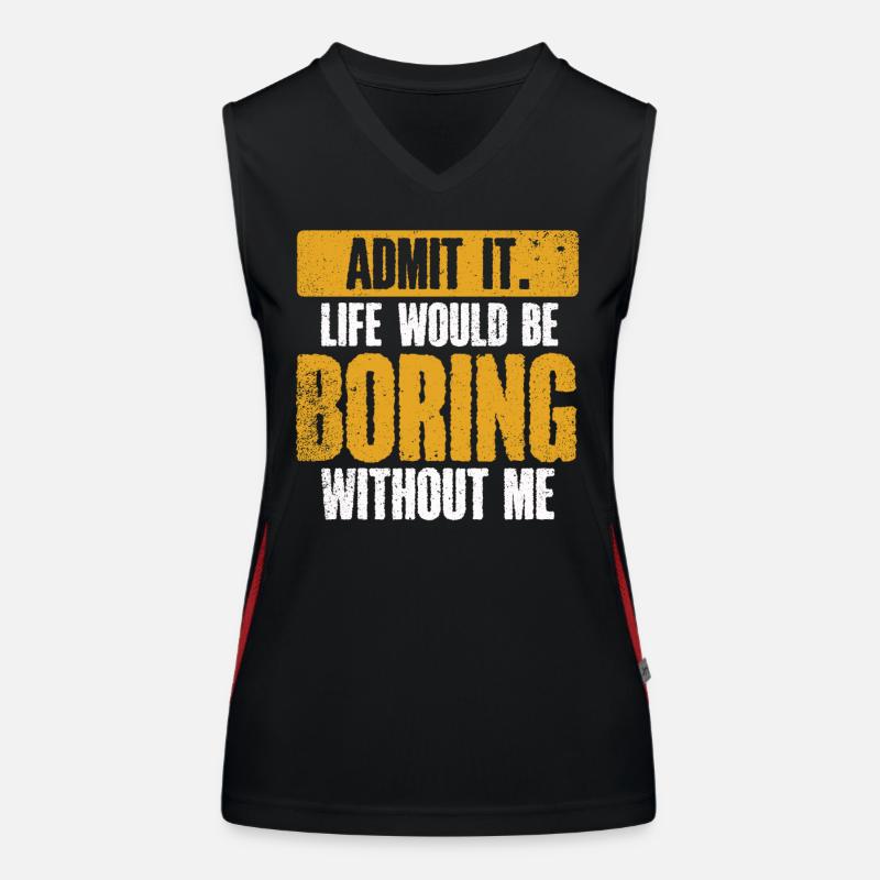 Gib Es Zu Das Leben Wäre Langweilig Ohne Mich Funktionelles Kontrast-Tank Top für Frauen