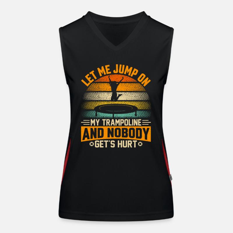 Lass mich auf mein Trampolin springen und niemand wird verletzt Funktionelles Kontrast-Tank Top für Frauen