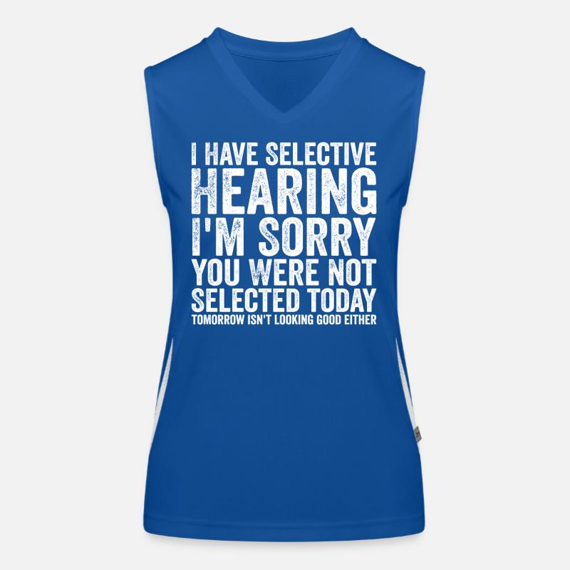 I have selective hearing I'm sorry Women's Functional Contrast Tank Top