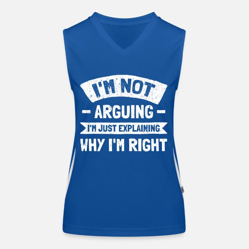 I'm Not Arguing. I'm Just Explaining Why I'm Right Funktionelles Kontrast-Tank Top für Frauen