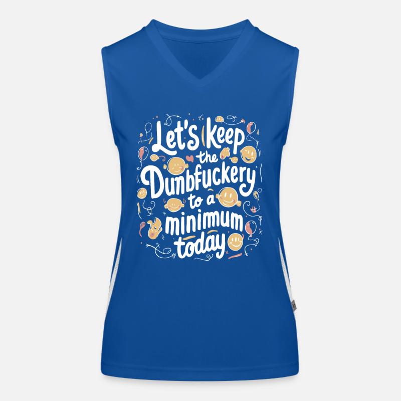 Let s Keep the Dumbfuckery to A Minimum Today Women's Functional Contrast Tank Top