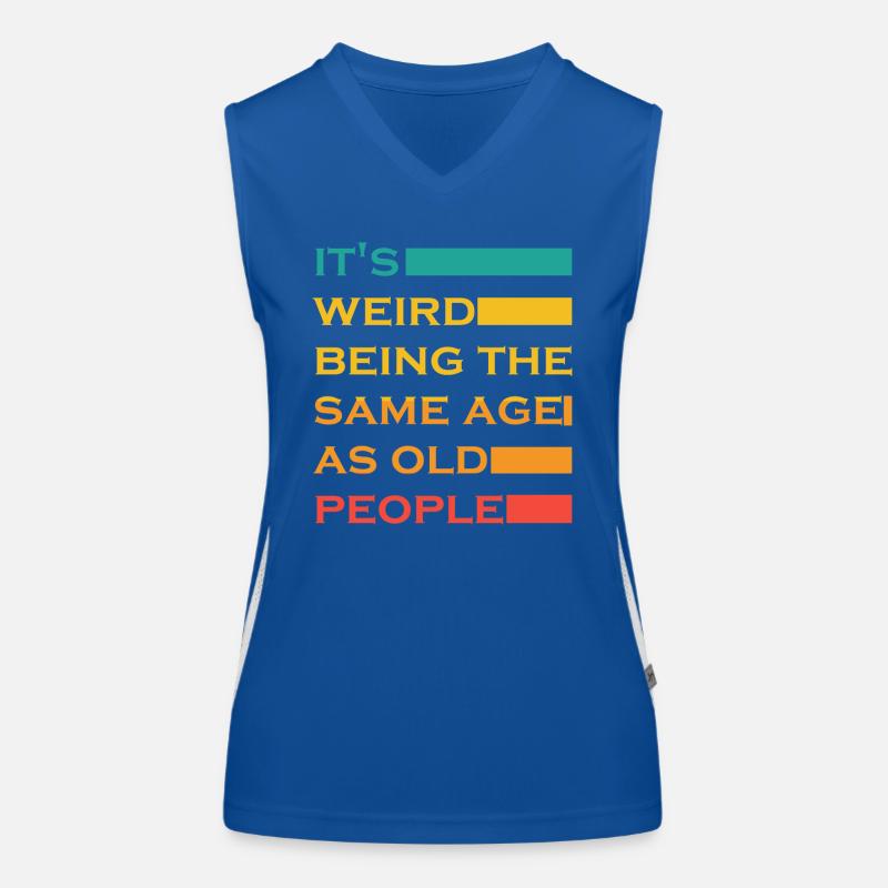 It s Weird Being The Same Age As Old People Funny Women's Functional Contrast Tank Top