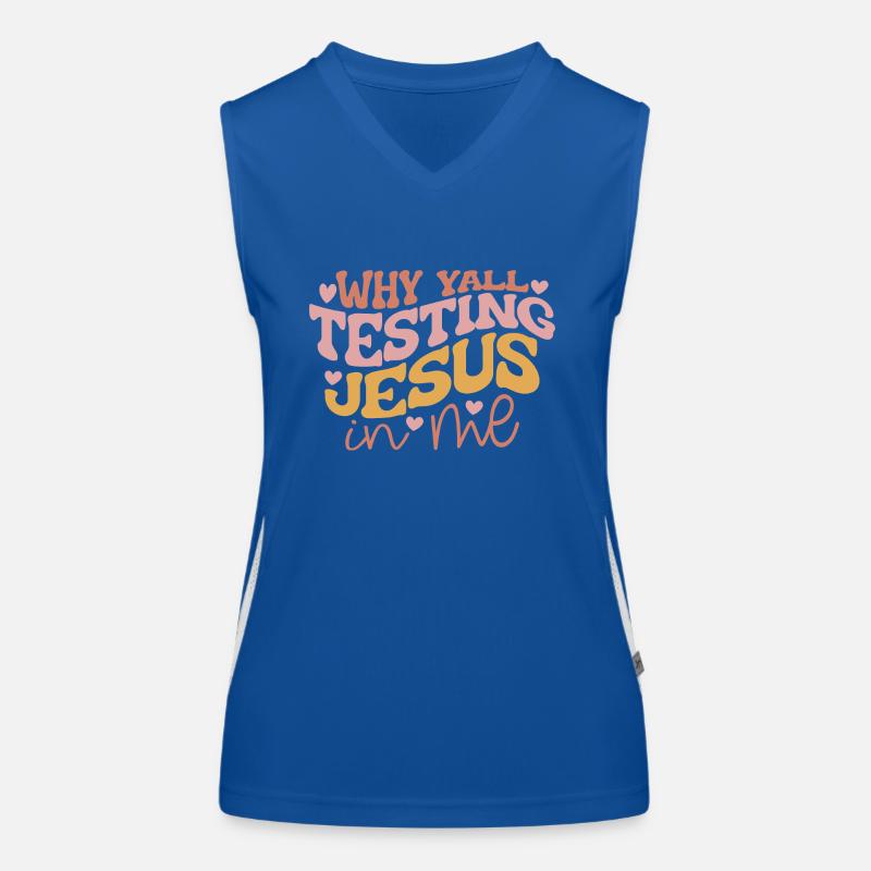 Why Yall Testing Jesus in Me Funktionelles Kontrast-Tank Top für Frauen