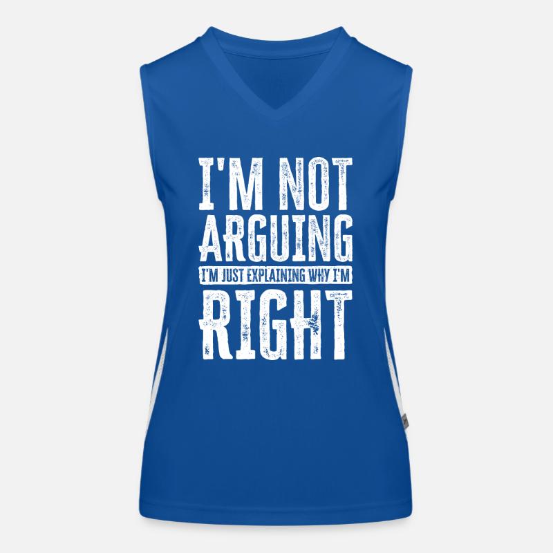 I'm Not Arguing. I'm Just Explaining Why I'm Right Funktionelles Kontrast-Tank Top für Frauen