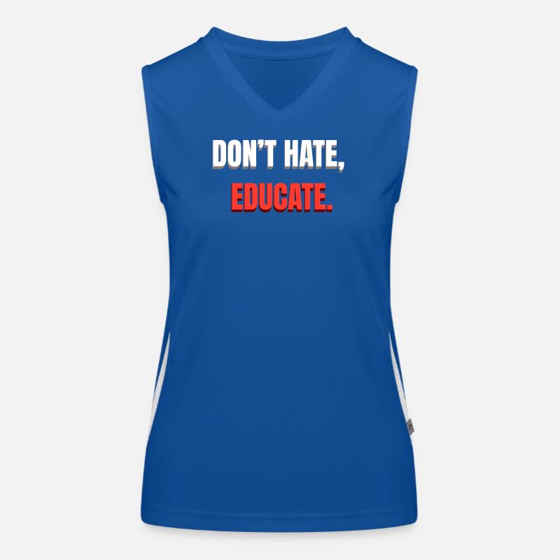 Dont Hate Educate Botschaft Funktionelles Kontrast-Tank Top für Frauen