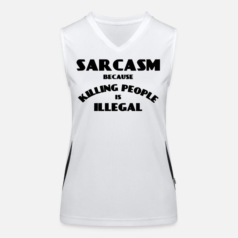 Sarcasm because killing people is illegal * Women's Functional Contrast Tank Top