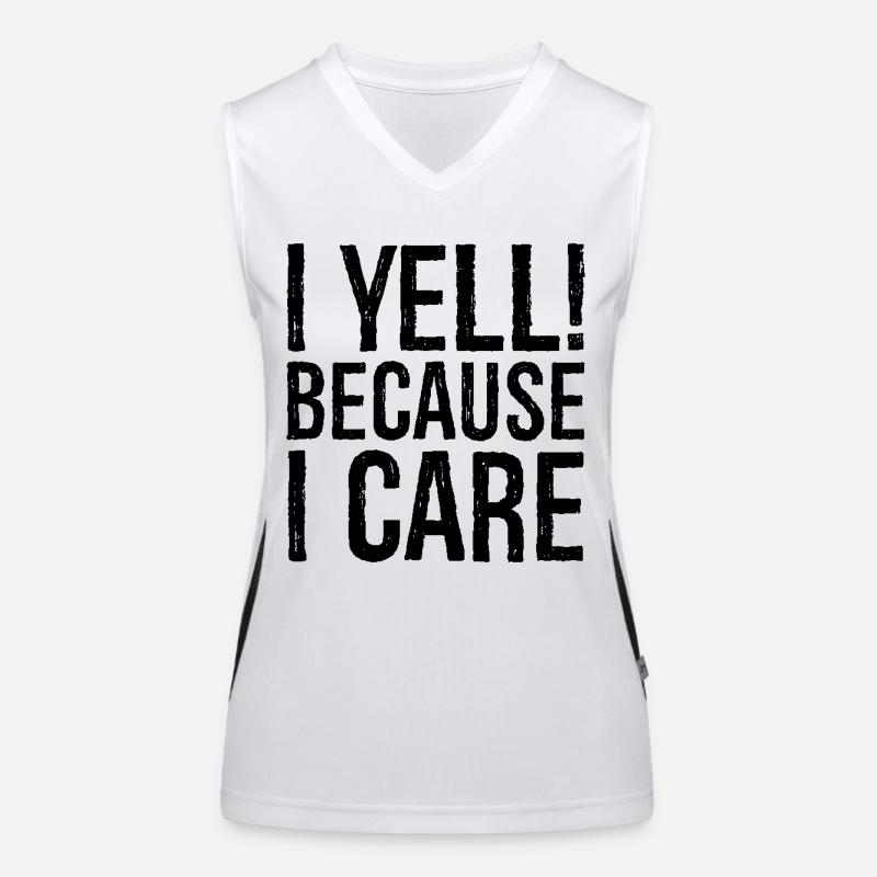 I yell because I care Funktionelles Kontrast-Tank Top für Frauen