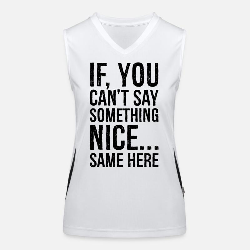 if you can't say something nice same here Women's Functional Contrast Tank Top