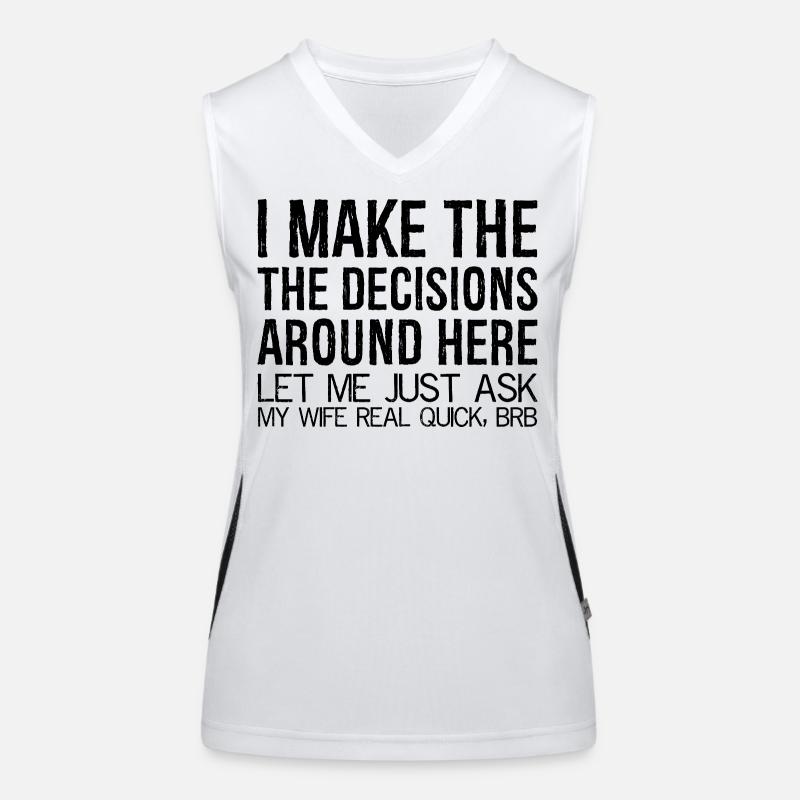 I make the decisions around here let me just ask Funktionelles Kontrast-Tank Top für Frauen