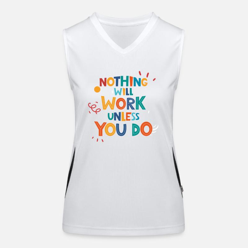 Nothing Will Work Unless You Do Funktionelles Kontrast-Tank Top für Frauen