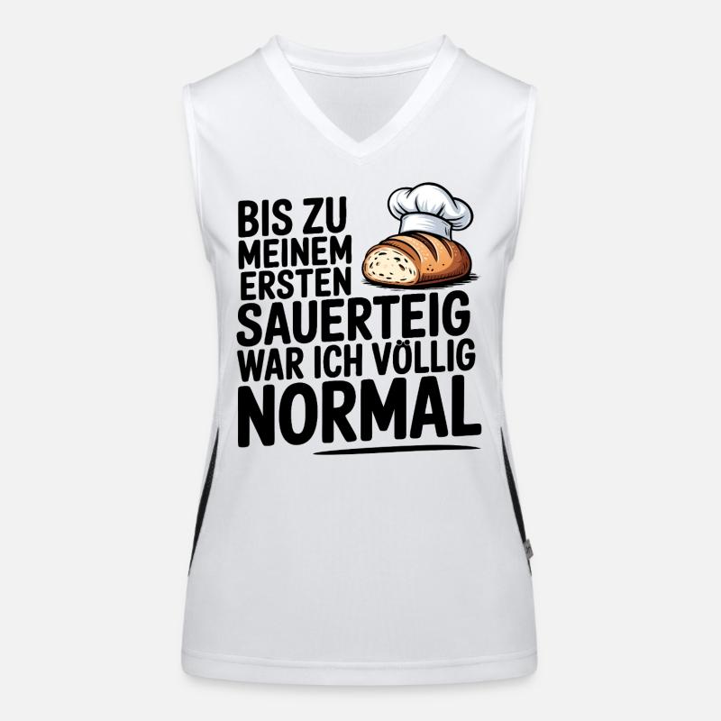 Ich war normal. Dann kam Sauerteig. Funktionelles Kontrast-Tank Top für Frauen