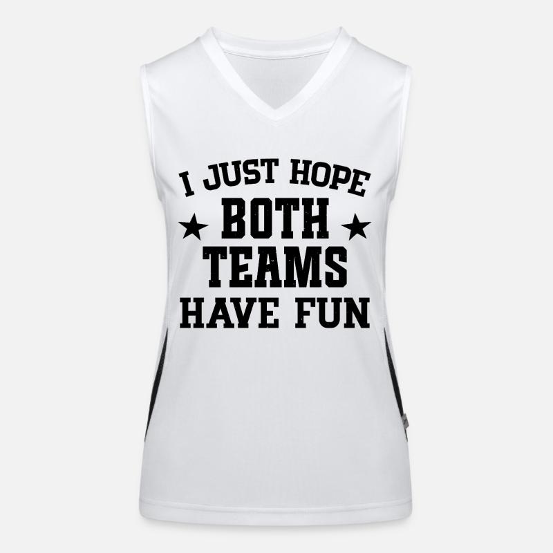 I just hope both teams have fun Women's Functional Contrast Tank Top