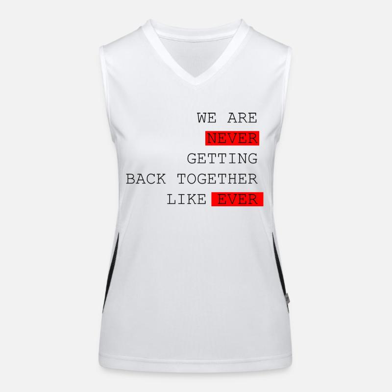We are never coming Back together like ever Spruch Funktionelles Kontrast-Tank Top für Frauen
