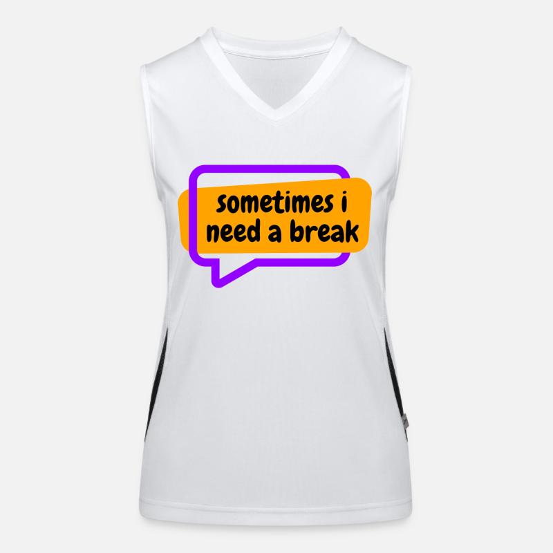 Sometime i need a break Women's Functional Contrast Tank Top
