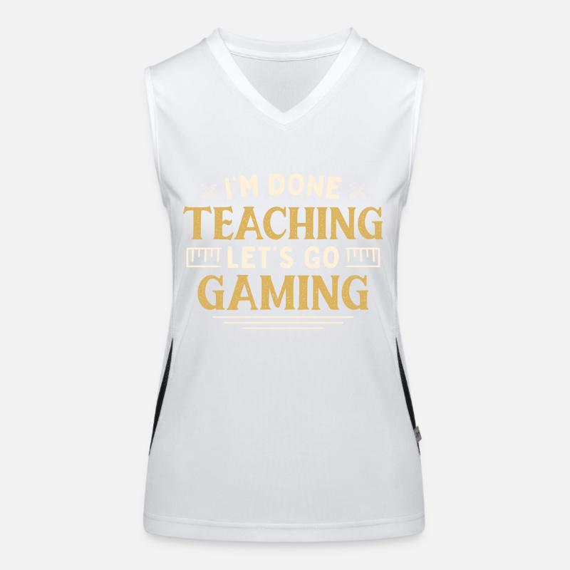 I'm Done Teaching Let's Go Gaming Funny Teacher Funktionelles Kontrast-Tank Top für Frauen