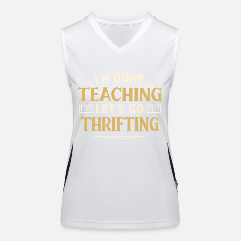 I'm Done Teaching Let's Go Thrifting Funny Funktionelles Kontrast-Tank Top für Frauen